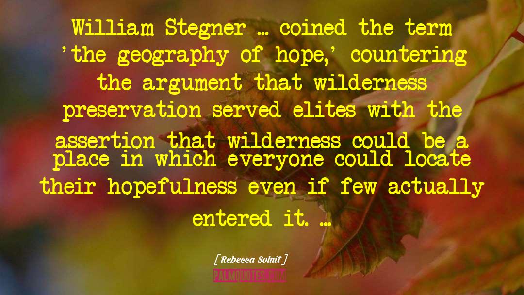 Rebecca Solnit Quotes: William Stegner ... coined the