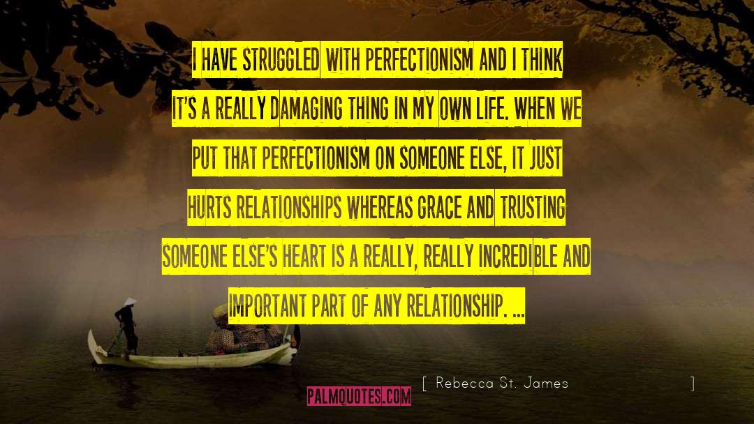 Rebecca St. James Quotes: I have struggled with perfectionism