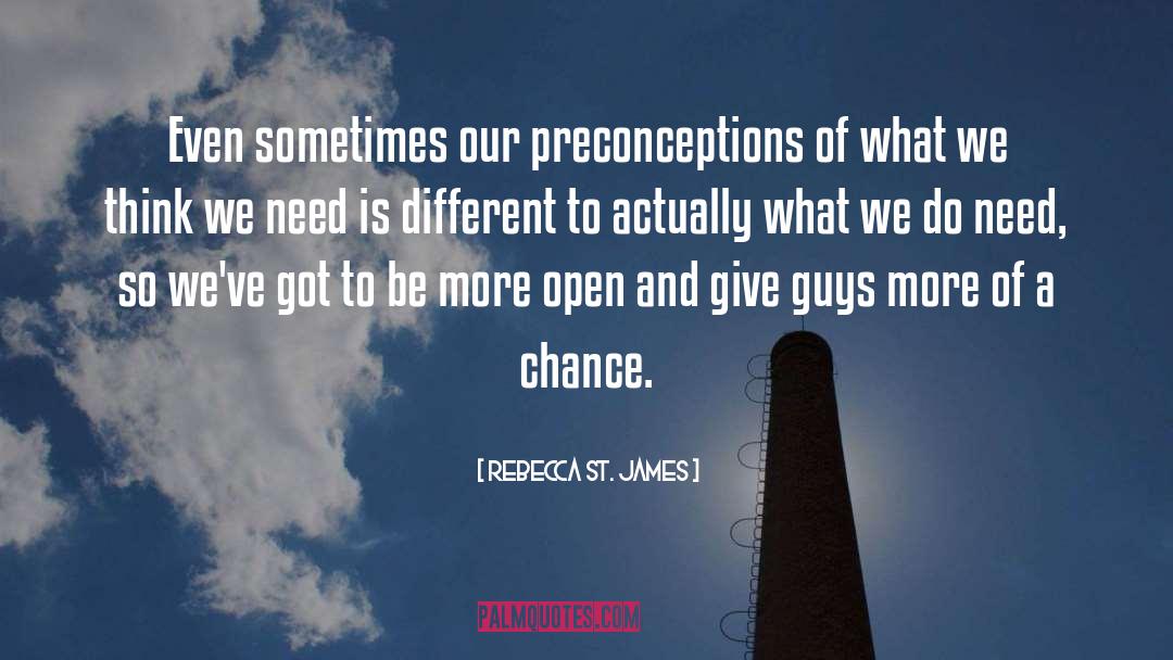 Rebecca St. James Quotes: Even sometimes our preconceptions of