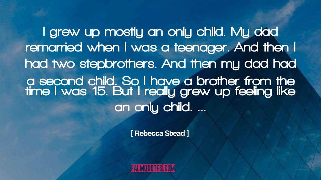 Rebecca Stead Quotes: I grew up mostly an