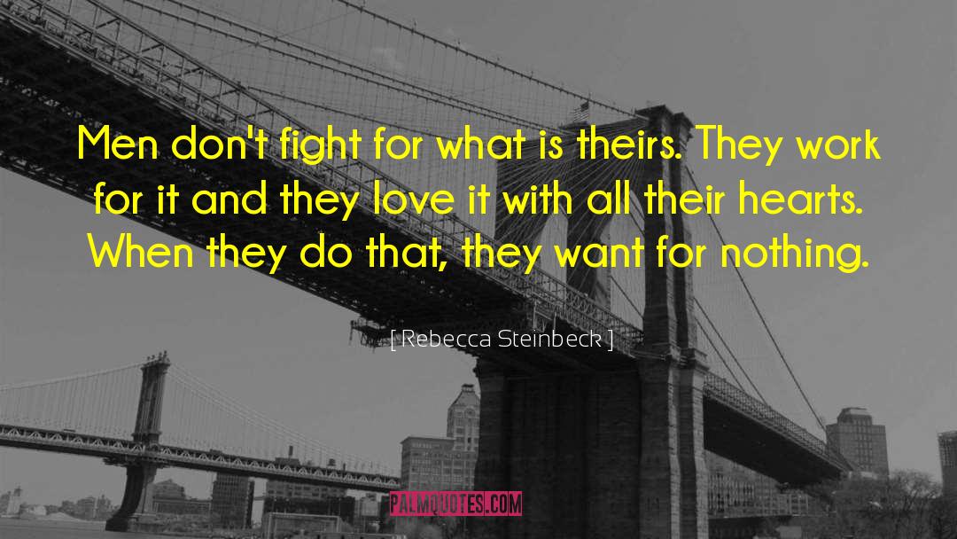 Rebecca Steinbeck Quotes: Men don't fight for what