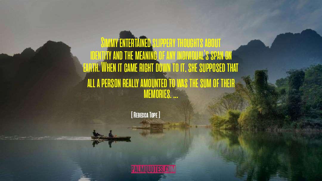 Rebecca Tope Quotes: Simmy entertained slippery thoughts about