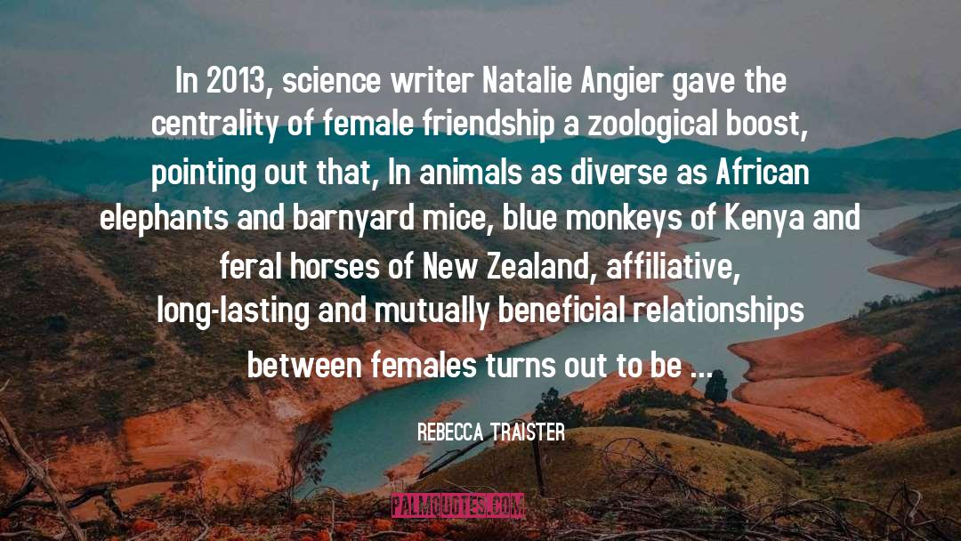 Rebecca Traister Quotes: In 2013, science writer Natalie