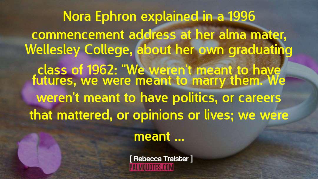 Rebecca Traister Quotes: Nora Ephron explained in a