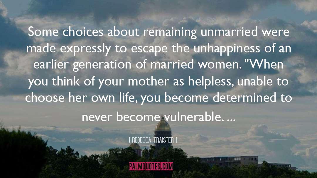 Rebecca Traister Quotes: Some choices about remaining unmarried