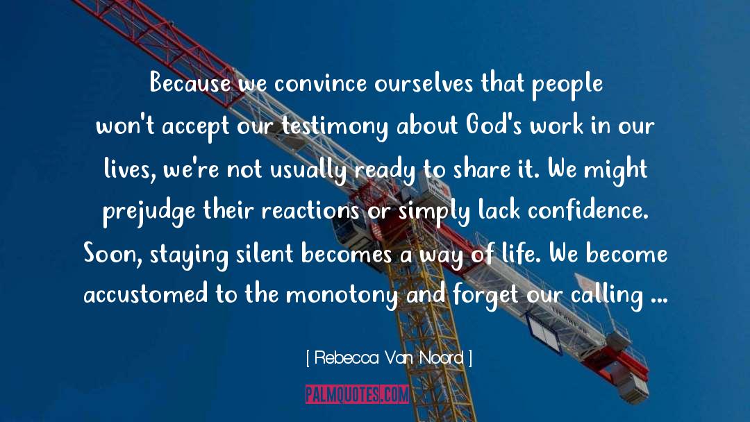 Rebecca Van Noord Quotes: Because we convince ourselves that
