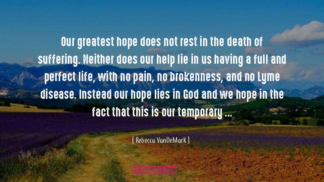 Rebecca VanDeMark Quotes: Our greatest hope does not