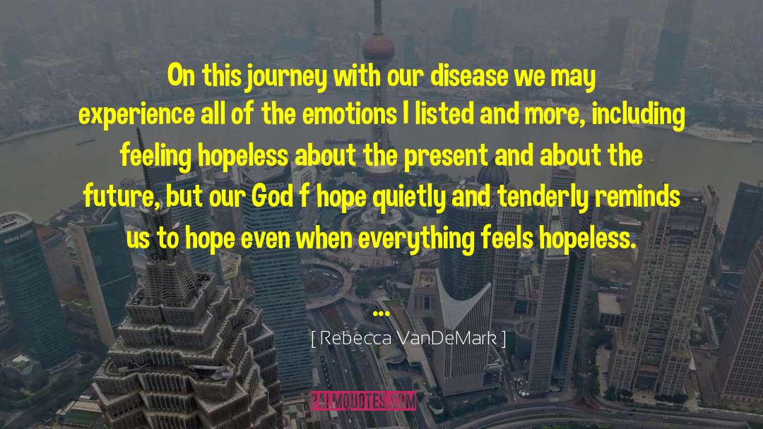 Rebecca VanDeMark Quotes: On this journey with our