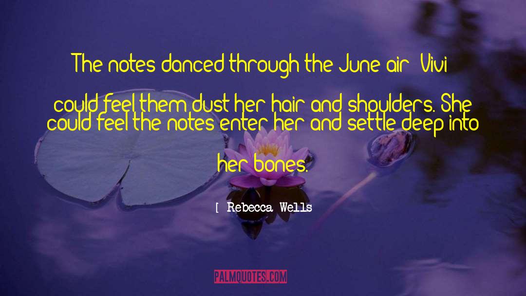 Rebecca Wells Quotes: The notes danced through the