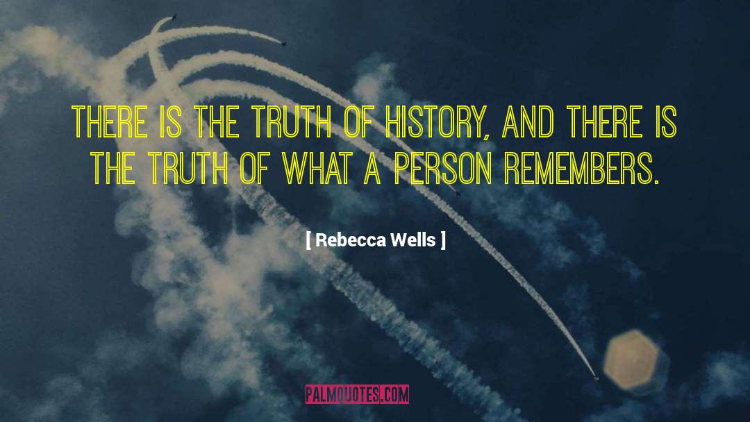 Rebecca Wells Quotes: There is the truth of