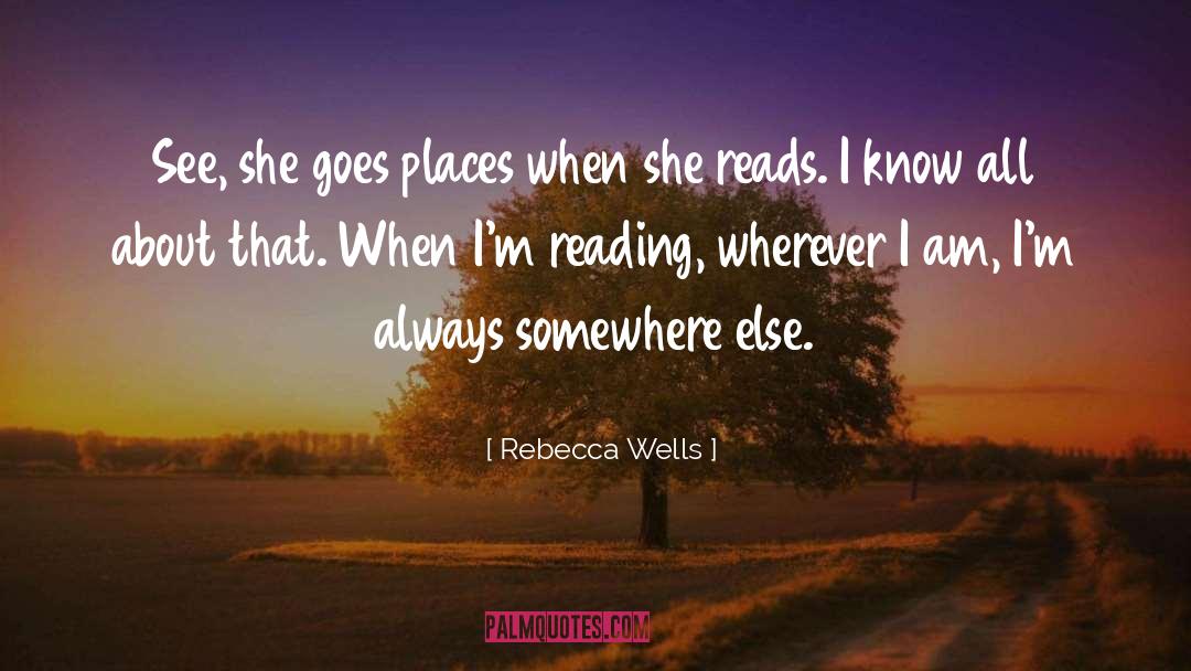 Rebecca Wells Quotes: See, she goes places when