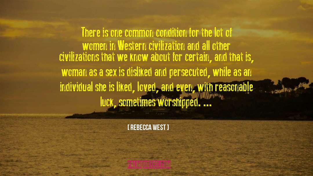 Rebecca West Quotes: There is one common condition