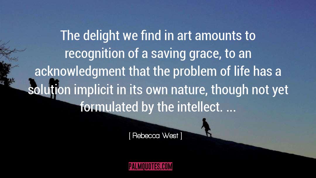 Rebecca West Quotes: The delight we find in