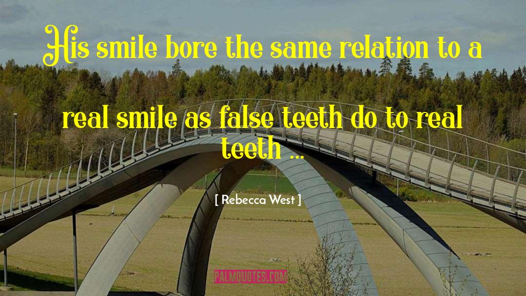 Rebecca West Quotes: His smile bore the same