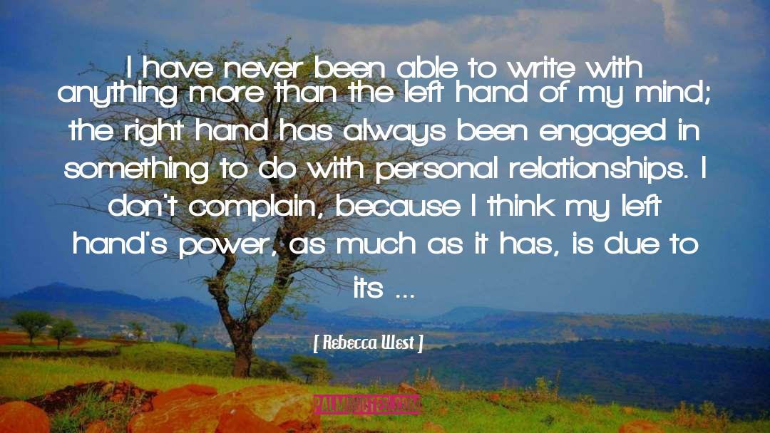 Rebecca West Quotes: I have never been able