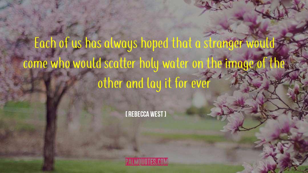 Rebecca West Quotes: Each of us has always