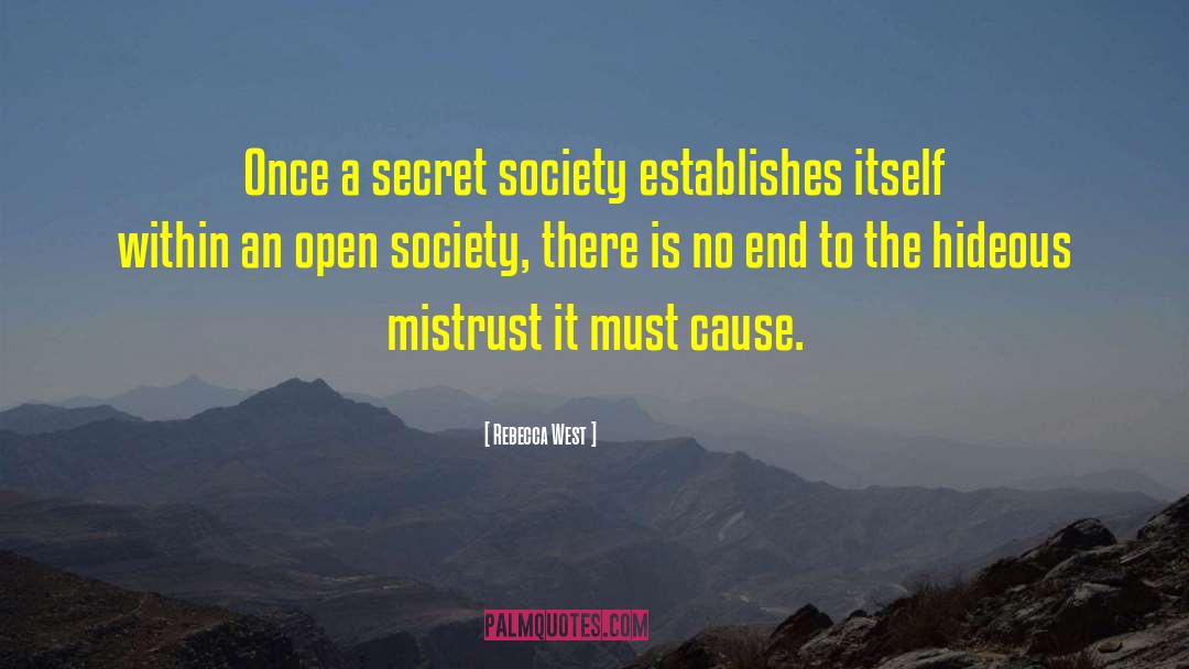 Rebecca West Quotes: Once a secret society establishes