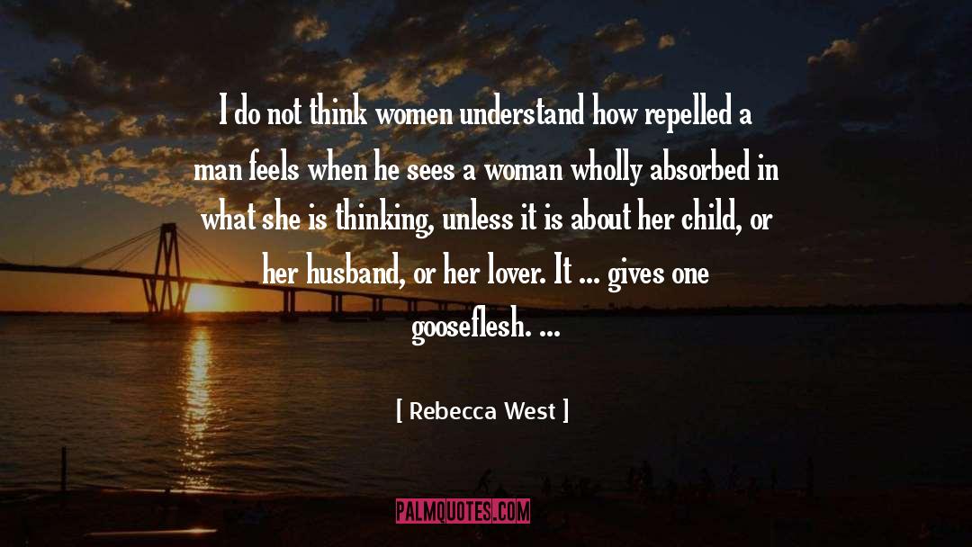 Rebecca West Quotes: I do not think women