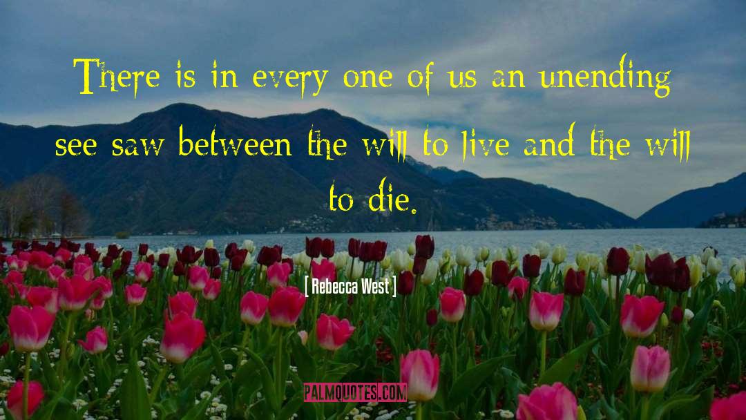 Rebecca West Quotes: There is in every one