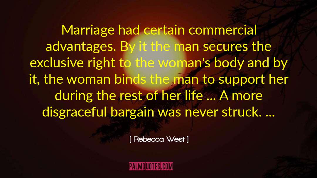 Rebecca West Quotes: Marriage had certain commercial advantages.