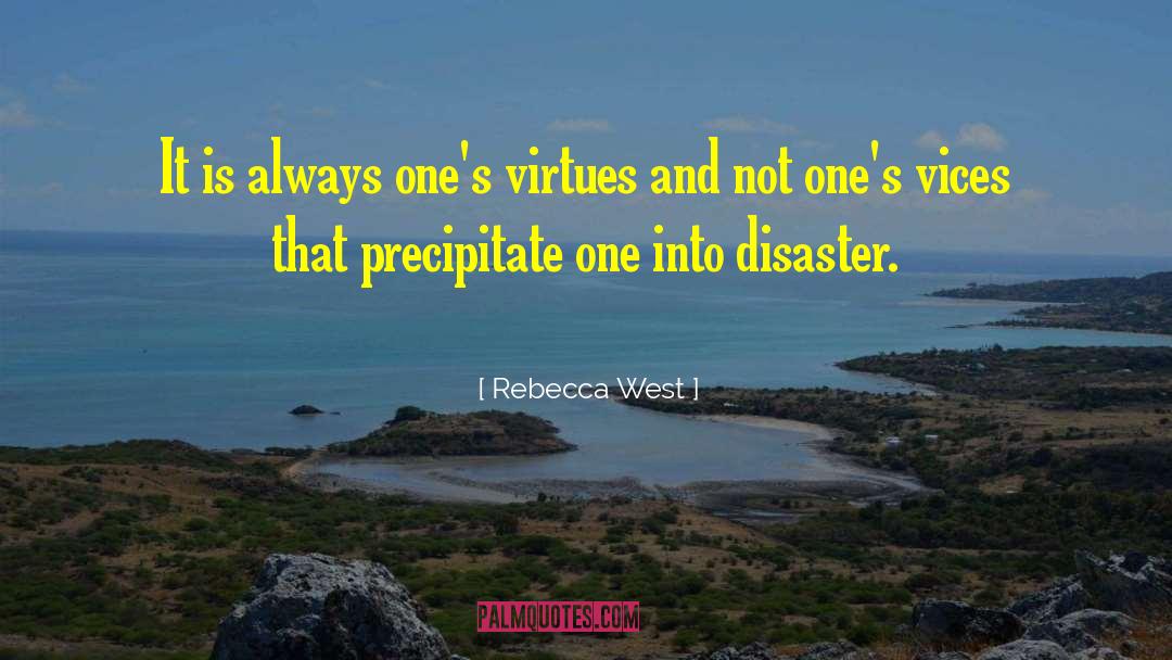 Rebecca West Quotes: It is always one's virtues