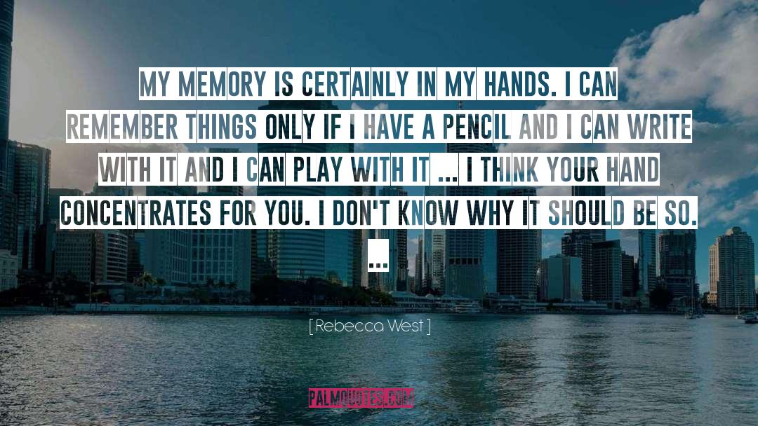 Rebecca West Quotes: My memory is certainly in