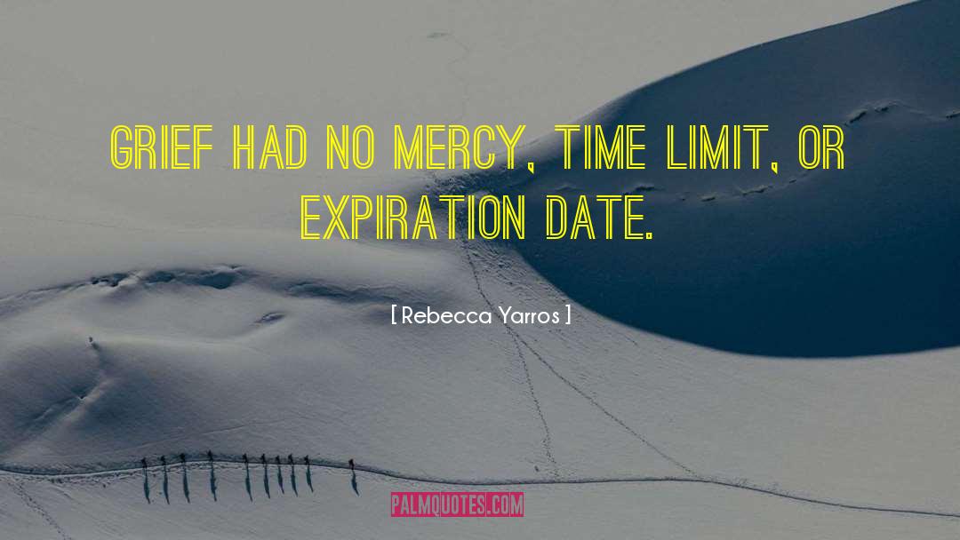 Rebecca Yarros Quotes: Grief had no mercy, time