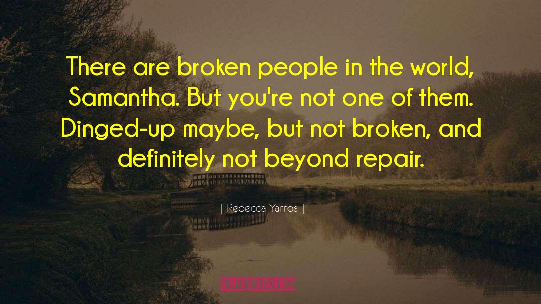 Rebecca Yarros Quotes: There are broken people in