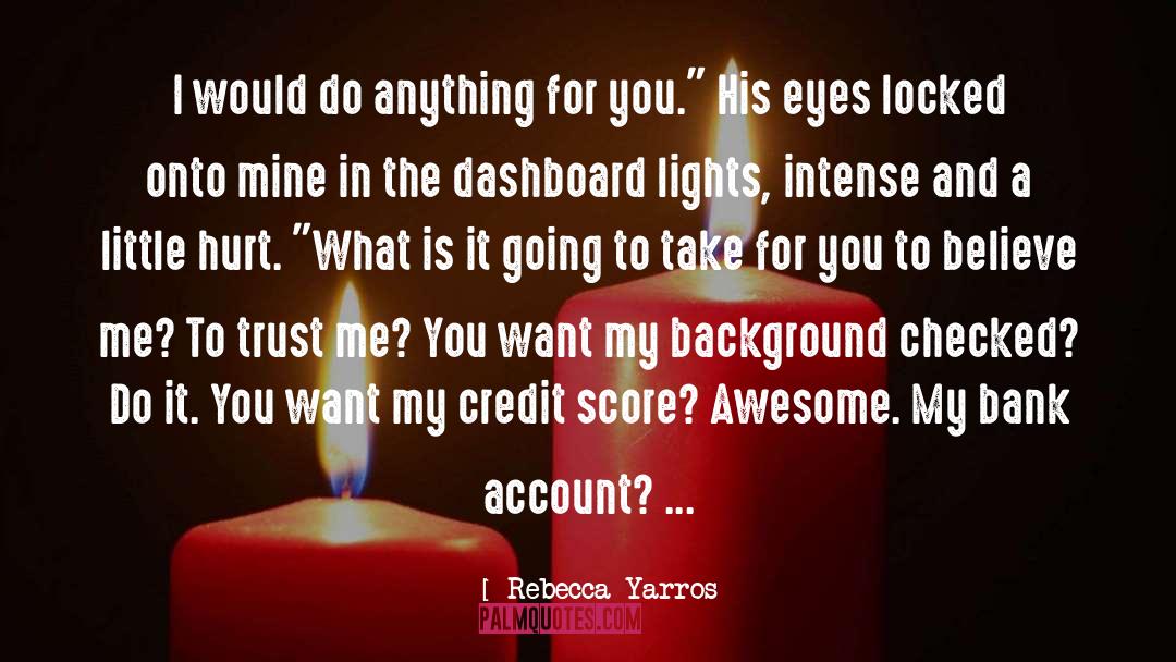 Rebecca Yarros Quotes: I would do anything for