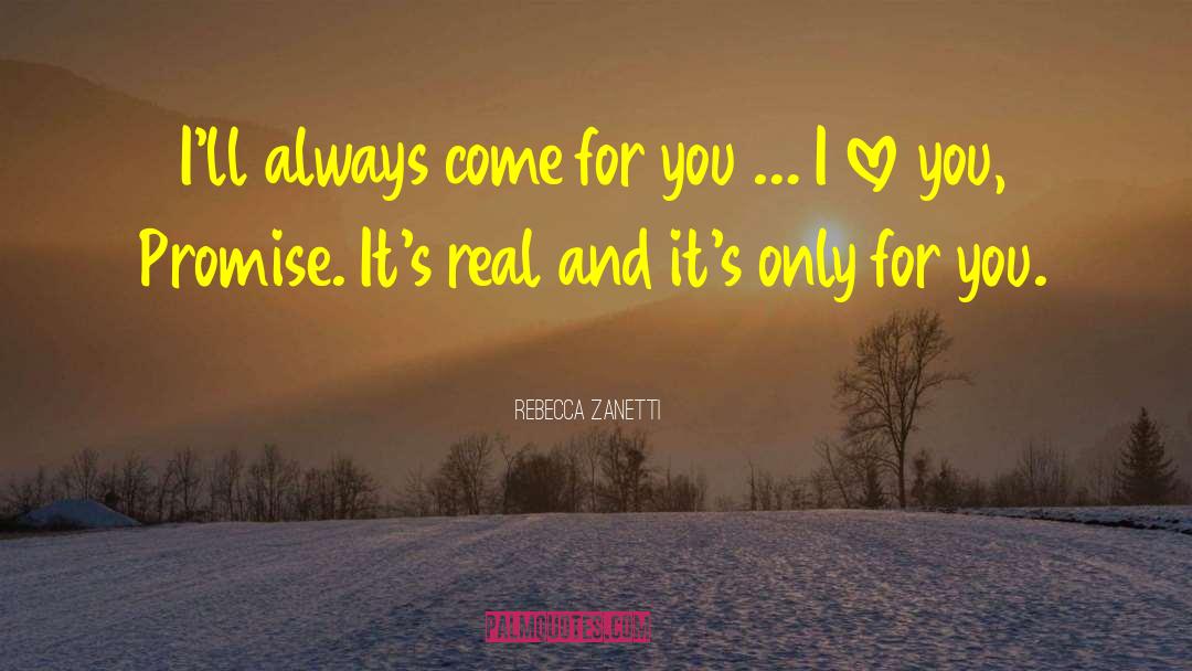 Rebecca Zanetti Quotes: I'll always come for you