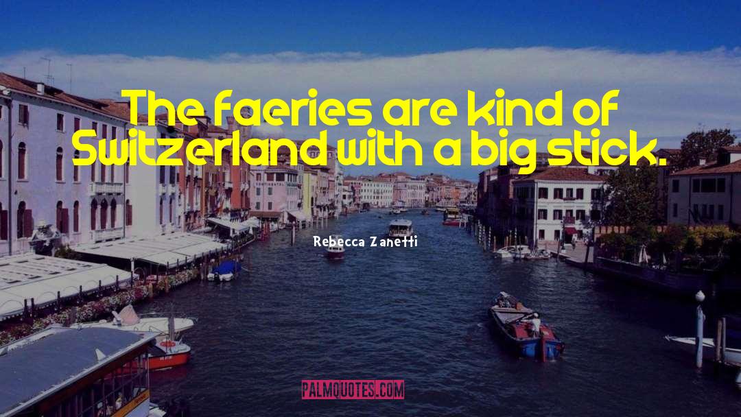 Rebecca Zanetti Quotes: The faeries are kind of