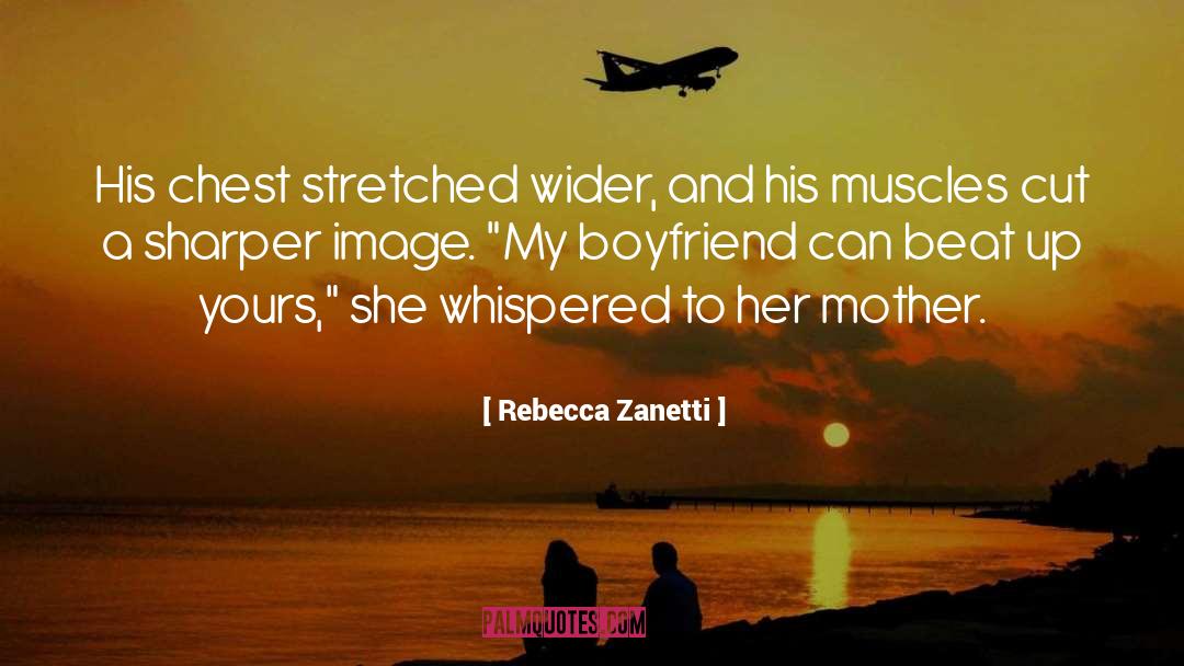 Rebecca Zanetti Quotes: His chest stretched wider, and