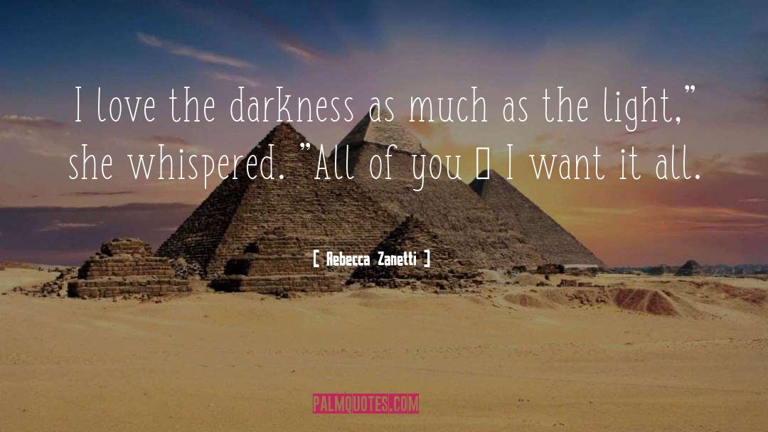 Rebecca Zanetti Quotes: I love the darkness as