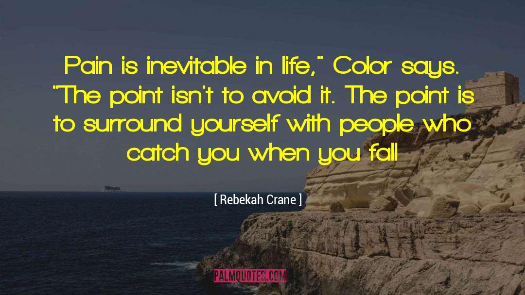 Rebekah Crane Quotes: Pain is inevitable in life,