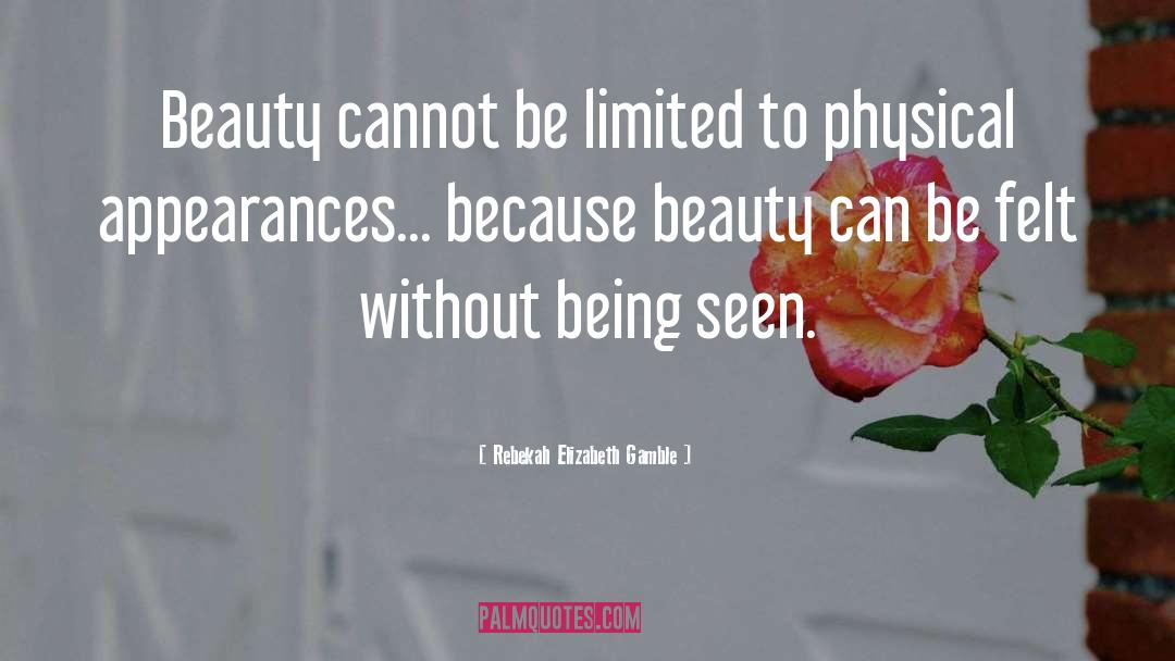 Rebekah Elizabeth Gamble Quotes: Beauty cannot be limited to