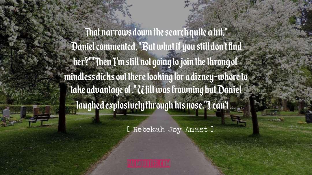 Rebekah Joy Anast Quotes: That narrows down the search