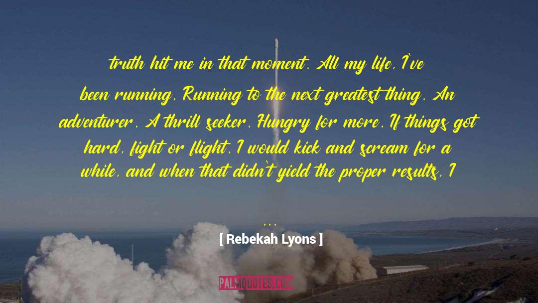 Rebekah Lyons Quotes: truth hit me in that