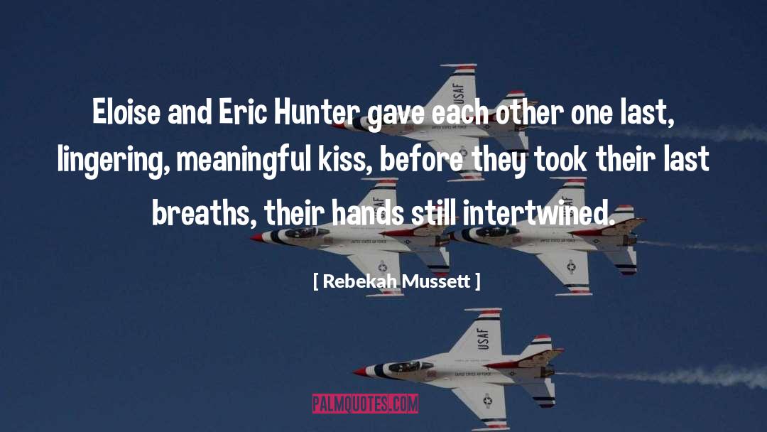 Rebekah Mussett Quotes: Eloise and Eric Hunter gave