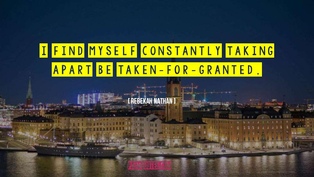 Rebekah Nathan Quotes: I find myself constantly taking