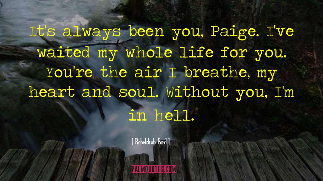 Rebekkah Ford Quotes: It's always been you, Paige.