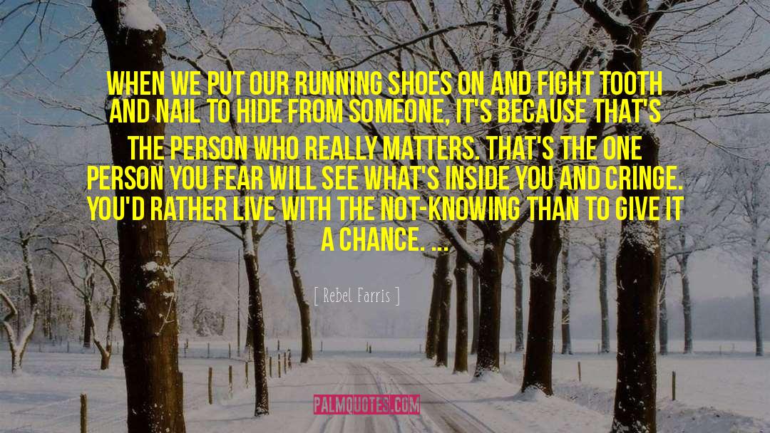 Rebel Farris Quotes: When we put our running