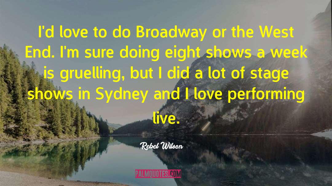 Rebel Wilson Quotes: I'd love to do Broadway