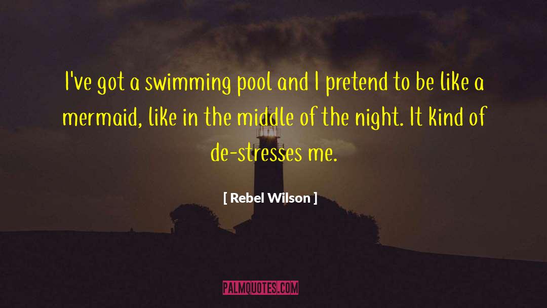 Rebel Wilson Quotes: I've got a swimming pool