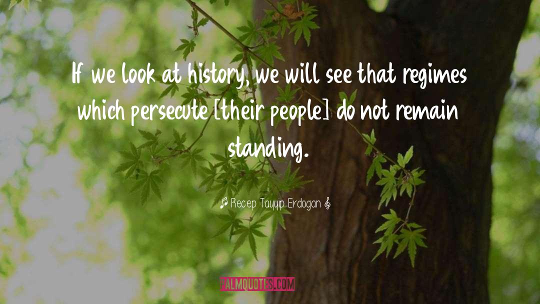 Recep Tayyip Erdogan Quotes: If we look at history,