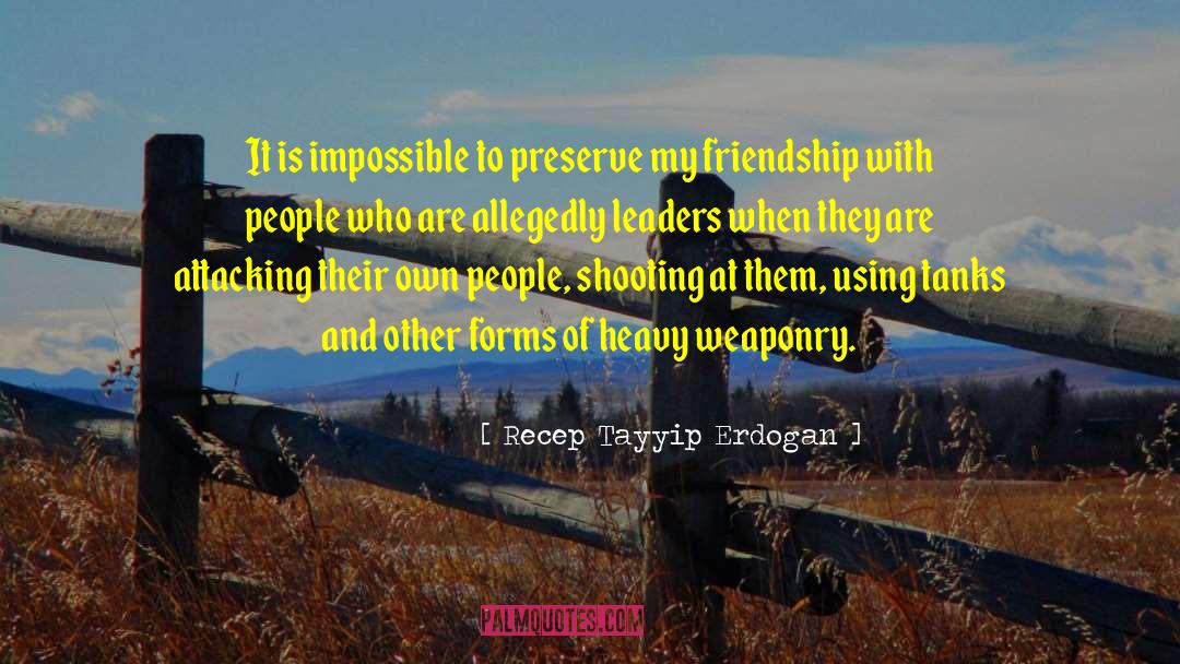 Recep Tayyip Erdogan Quotes: It is impossible to preserve