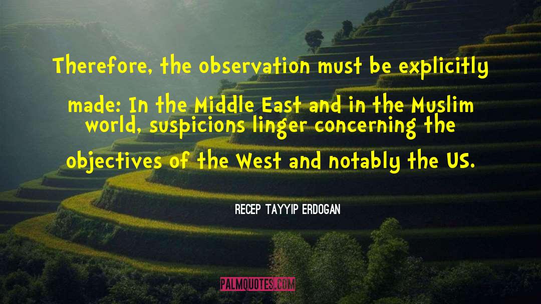 Recep Tayyip Erdogan Quotes: Therefore, the observation must be