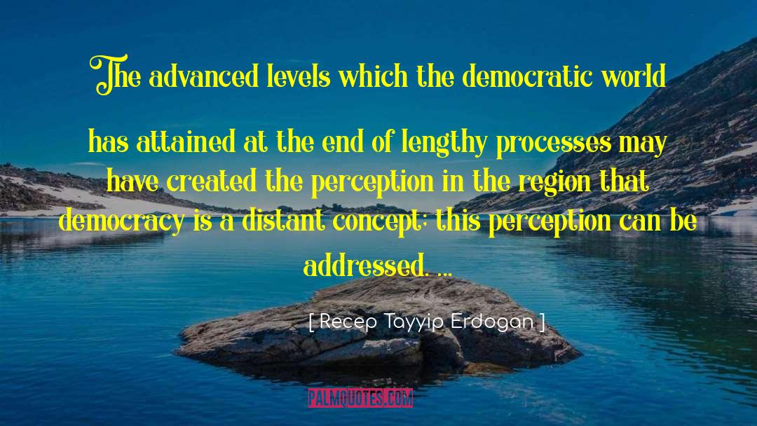 Recep Tayyip Erdogan Quotes: The advanced levels which the