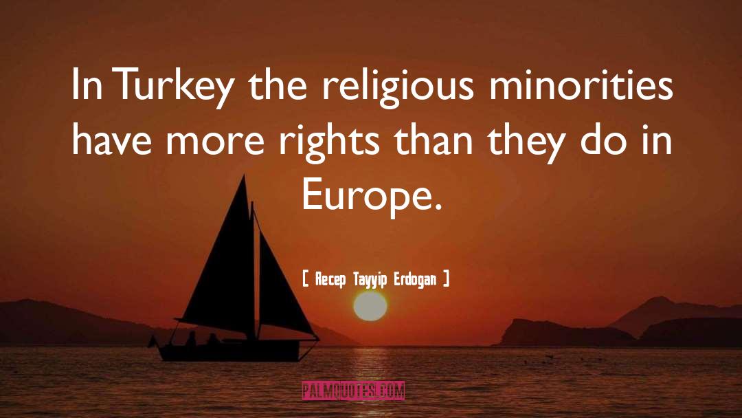 Recep Tayyip Erdogan Quotes: In Turkey the religious minorities
