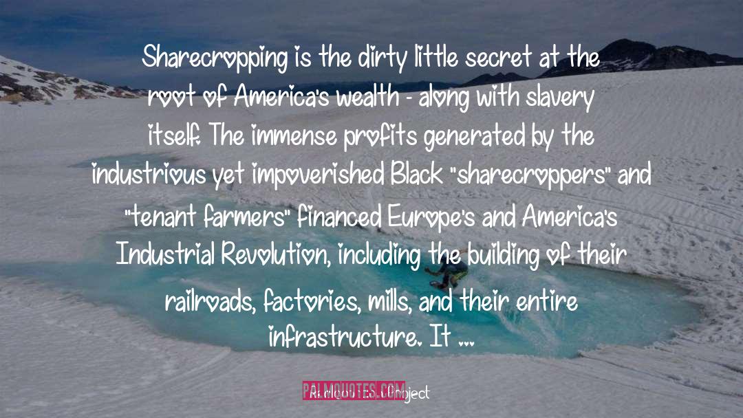 Reclamation Project Quotes: Sharecropping is the dirty little