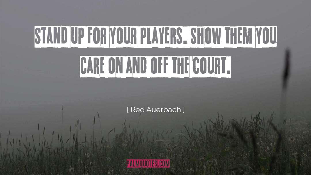 Red Auerbach Quotes: Stand up for your players.